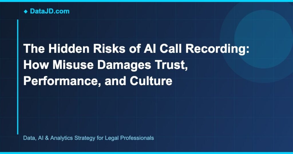 The Hidden Risks of AI Call Recording: How Misuse Damages Trust, Performance, and Culture