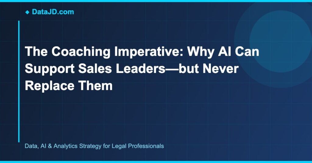 The Coaching Imperative: Why AI Can Support Sales Leaders—but Never Replace Them
