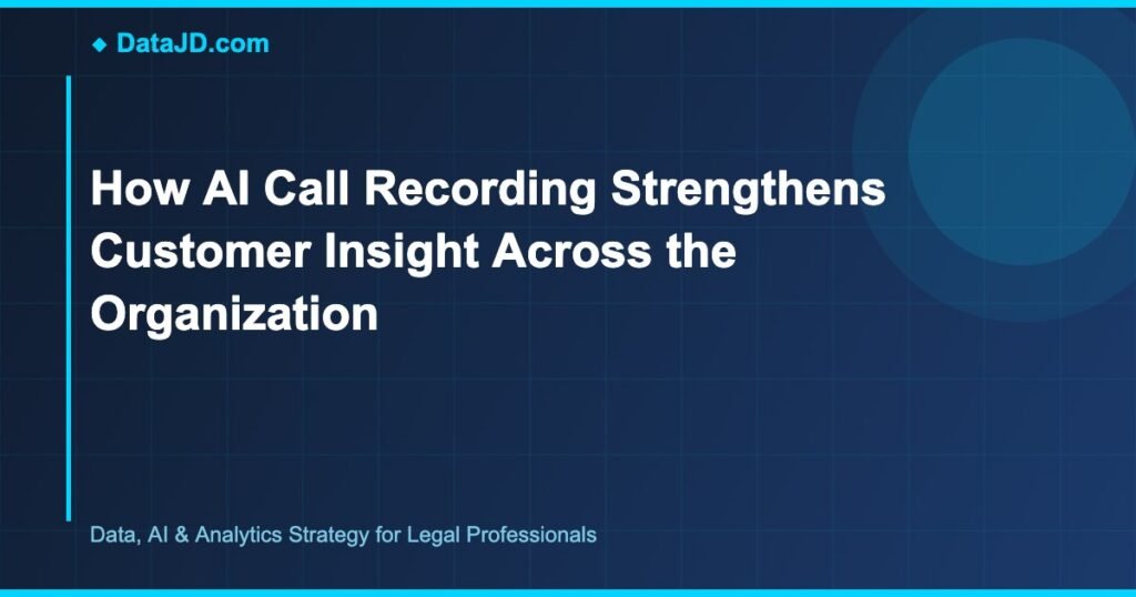 How AI Call Recording Strengthens Customer Insight Across the Organization