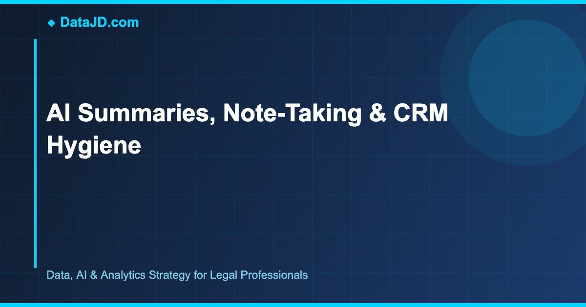 AI Summaries, Note-Taking & CRM Hygiene