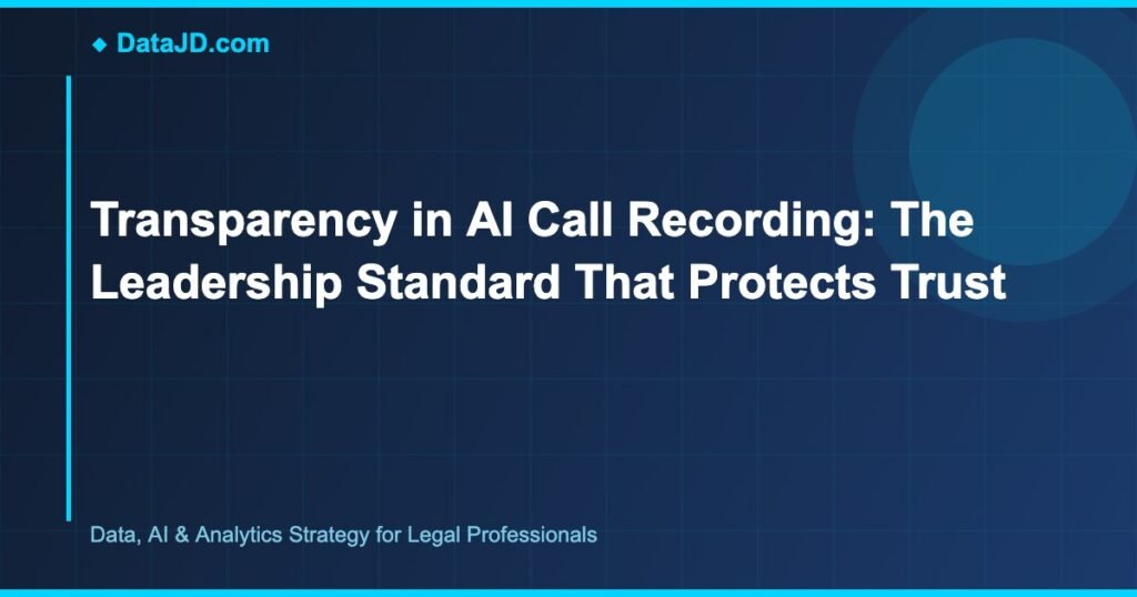 Transparency in AI Call Recording: The Leadership Standard That Protects Trust