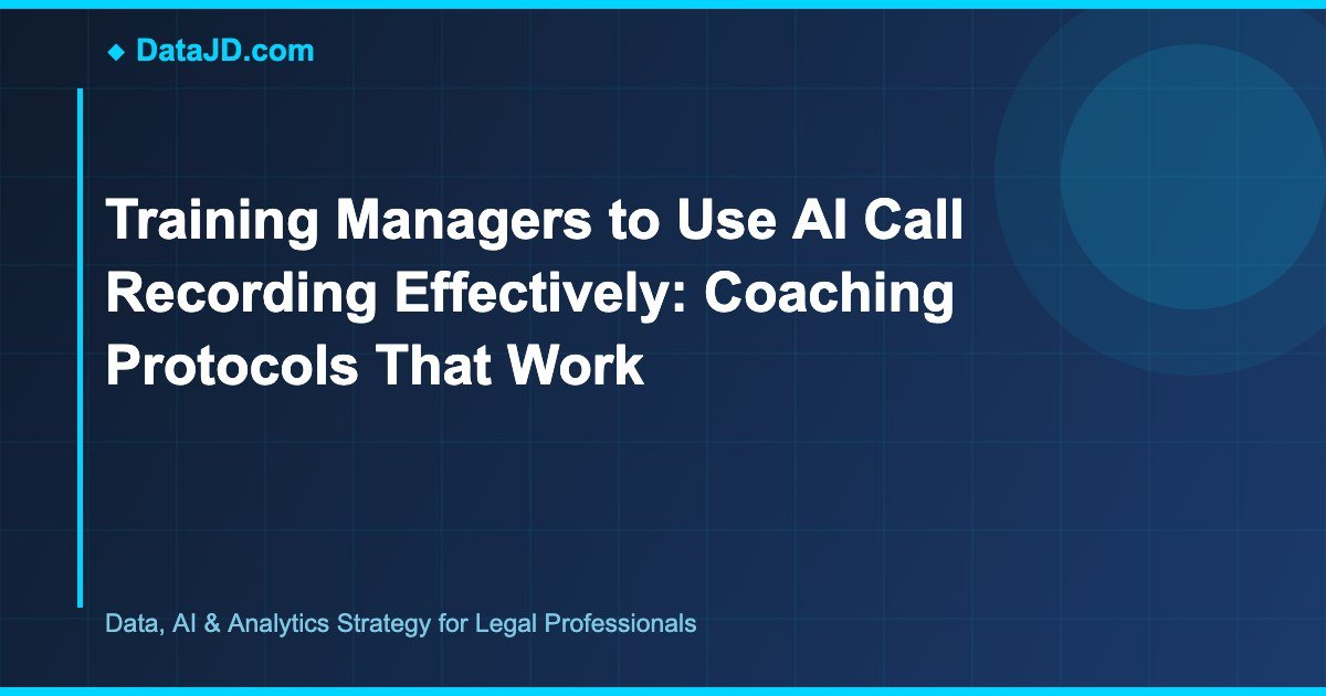 Training Managers to Use AI Call Recording Effectively: Coaching Protocols That Work