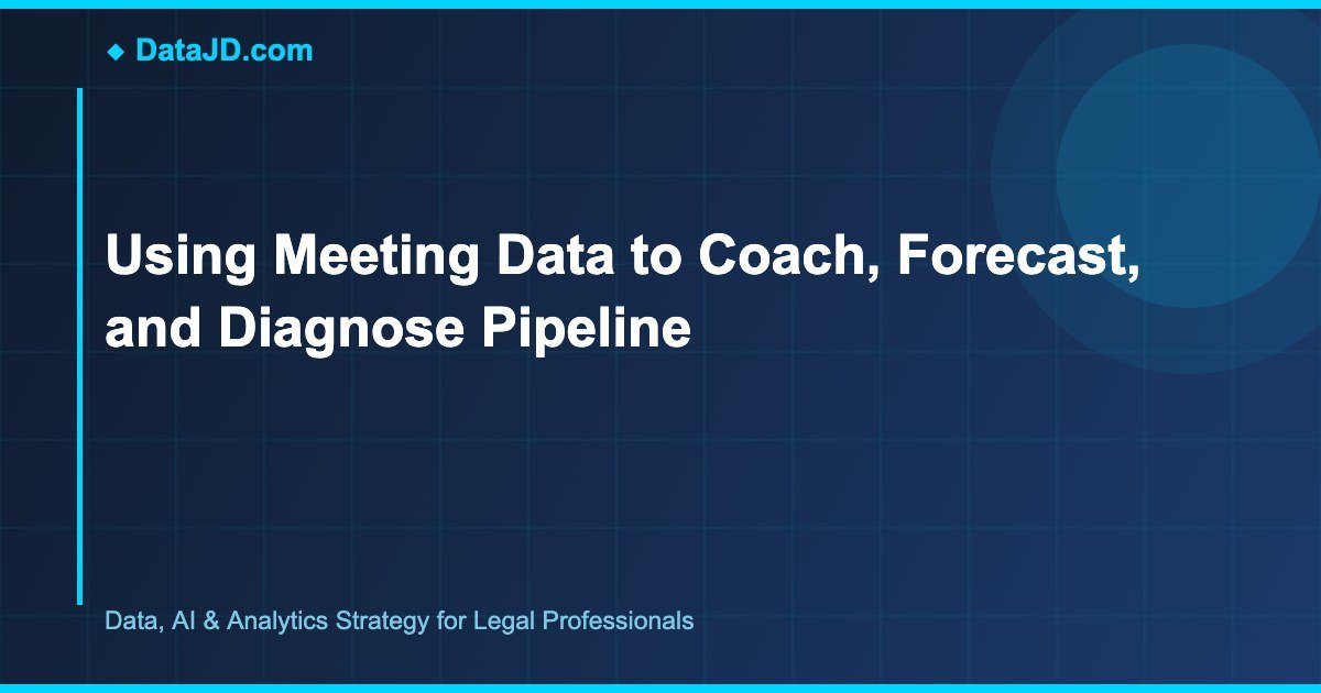 Using Meeting Data to Coach, Forecast, and Diagnose Pipeline