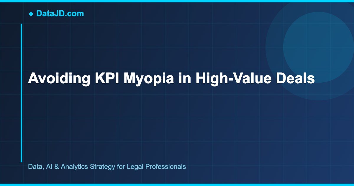 Avoiding KPI Myopia in High-Value Deals