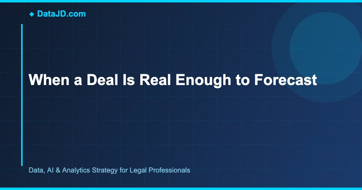 When a Deal Is Real Enough to Forecast