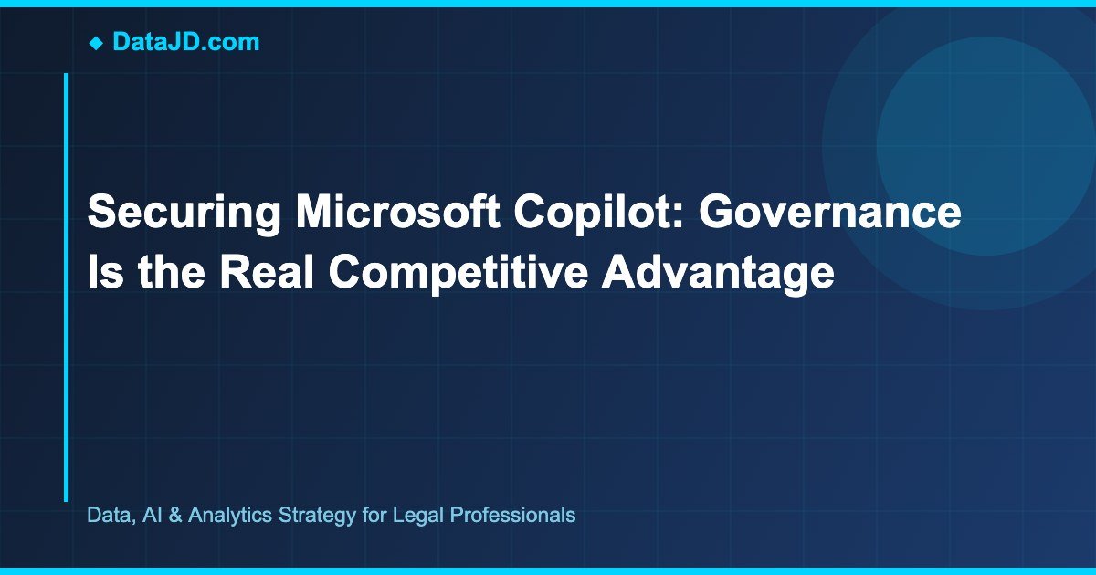 Securing Microsoft Copilot: Governance Is the Real Competitive Advantage