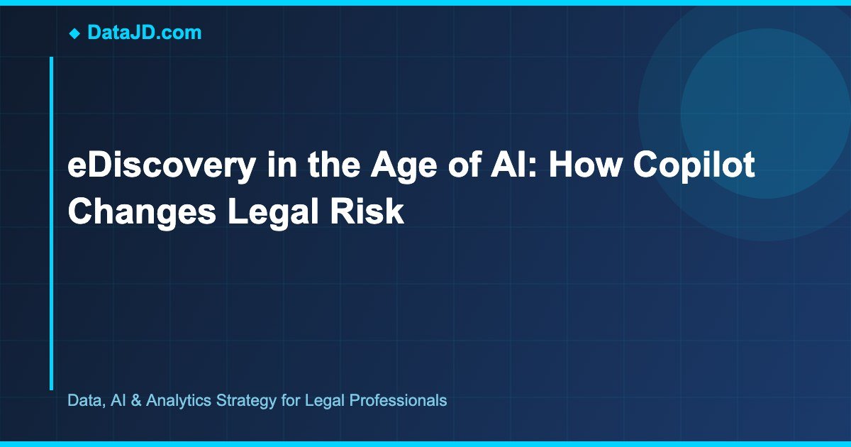 eDiscovery in the Age of AI: How Copilot Changes Legal Risk