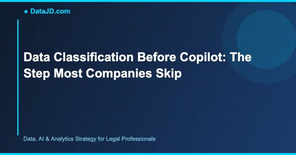 Data Classification Before Copilot: The Step Most Companies Skip